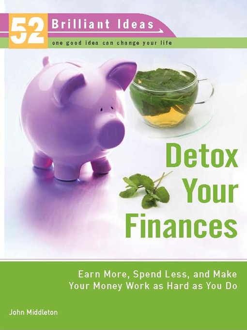 Title details for Detox Your Finances (52 Brilliant Ideas) by John Middleton - Available